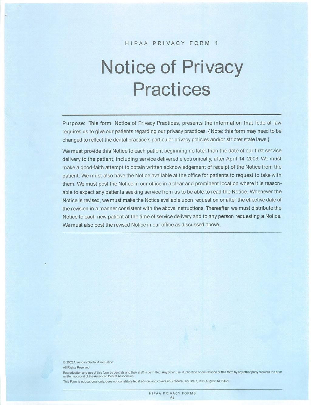 HIPAA PRIVACY FORM 1 tice of Privacy Practices Purpose: This form, tice of Privacy Practices, presents the information that federal law requires us to give our patients regarding our privacy