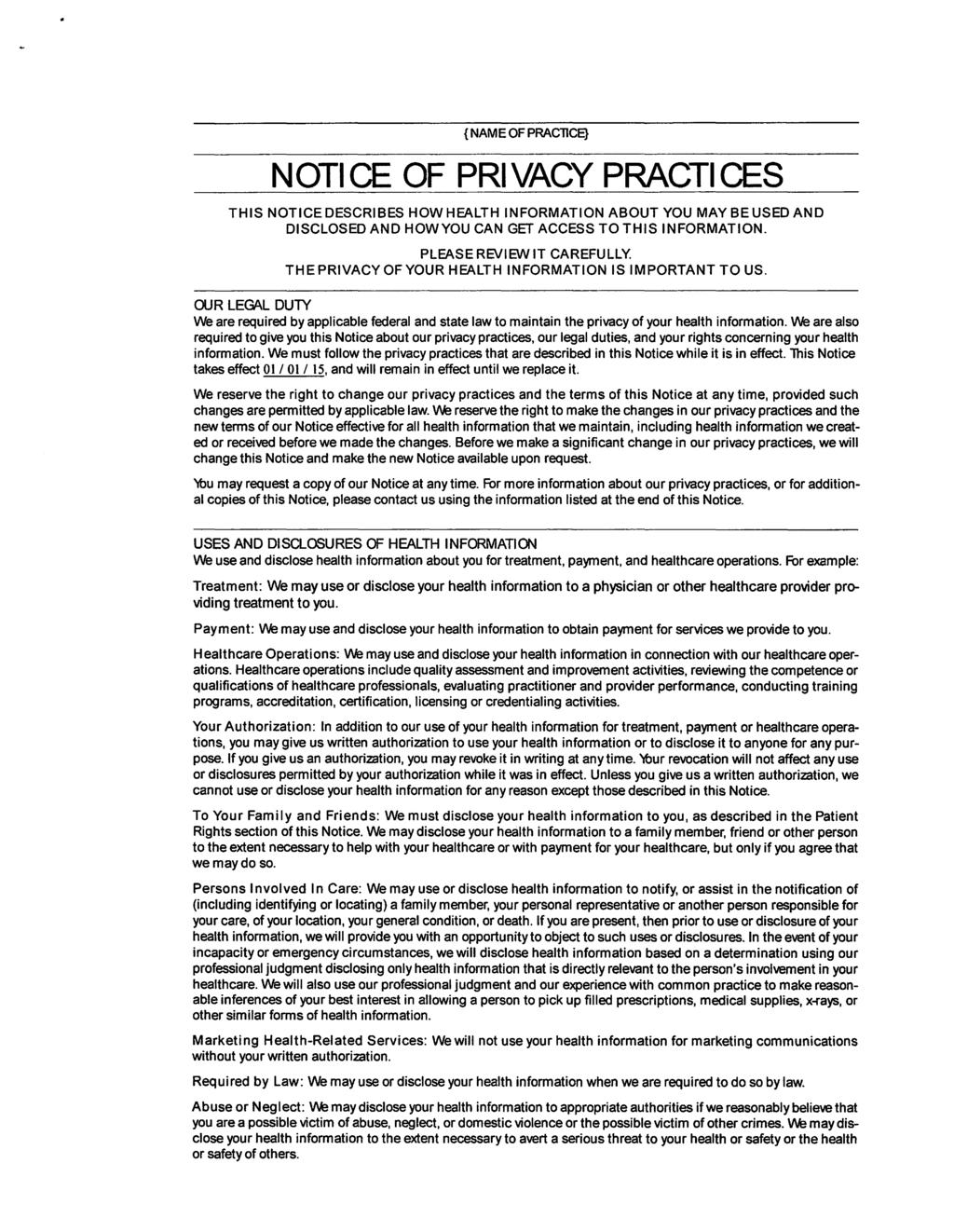 { NAME OF PRACllCE} NOTICE OF PRIVACY PRACTICES THIS NOTICE DESCRIBES HOW HEALTH INFORMATION ABOUT YOU MAY BE USED AND DISCLOSED AND HOW YOU CAN GET ACCESS TO THIS INFORMATION.
