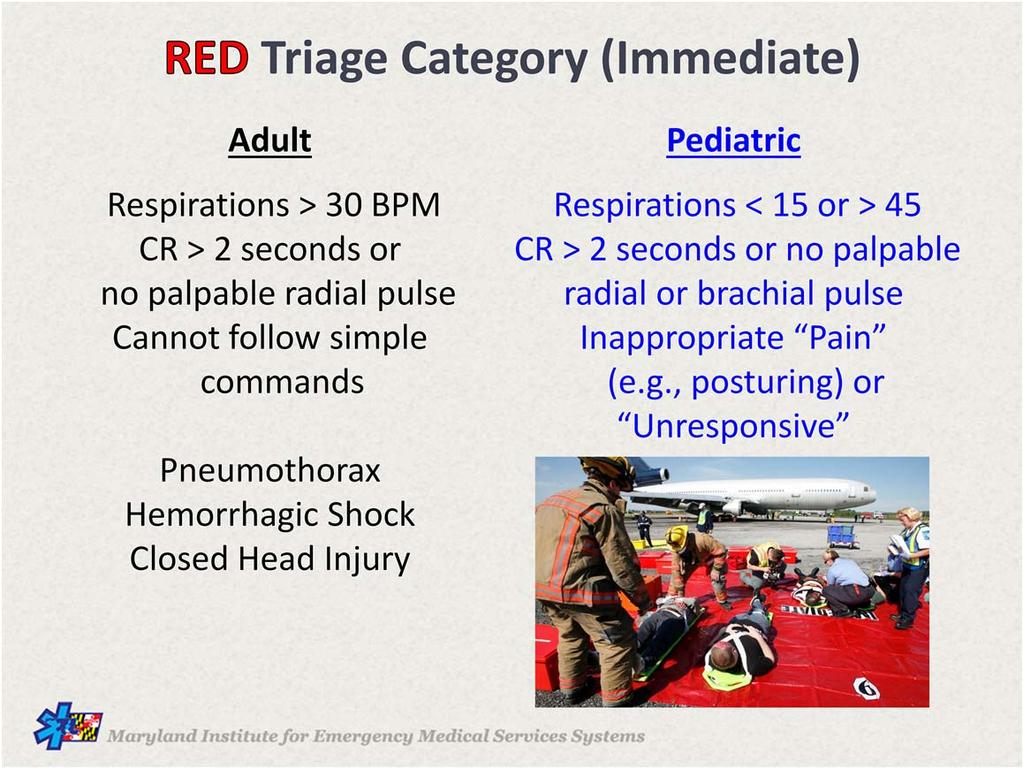 The RED category is also referred to as IMMEDIATE and follows START criteria.