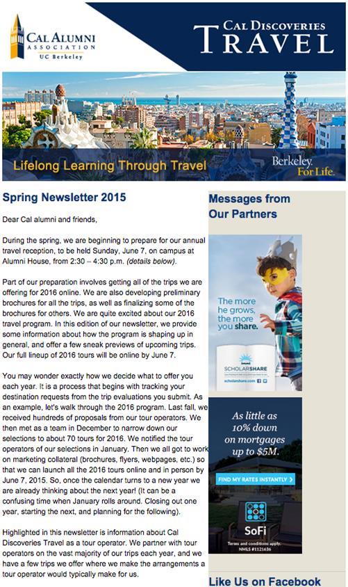Cal Discoveries Travel E-Newsletter The Cal Discoveries e-newsletter is sent to more than 22,000 subscribers.