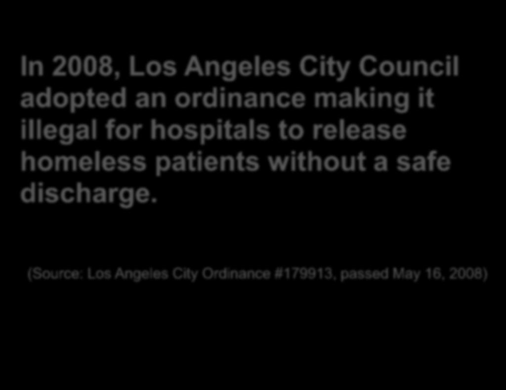 Introduction to Recuperative Care In 2008, Los Angeles City Council adopted an ordinance making it illegal for hospitals