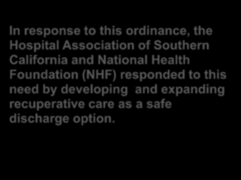 Introduction to Recuperative Care In response to this ordinance, the Hospital Association of Southern California and