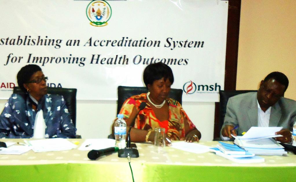 Improving Rwanda s Health Care System through Facility Accreditation and Quality Management Tools Dr. Apolline Uwayitu, MSH (left) Dr. Agnes Binagwaho, Minister of Health (center), and Dr.