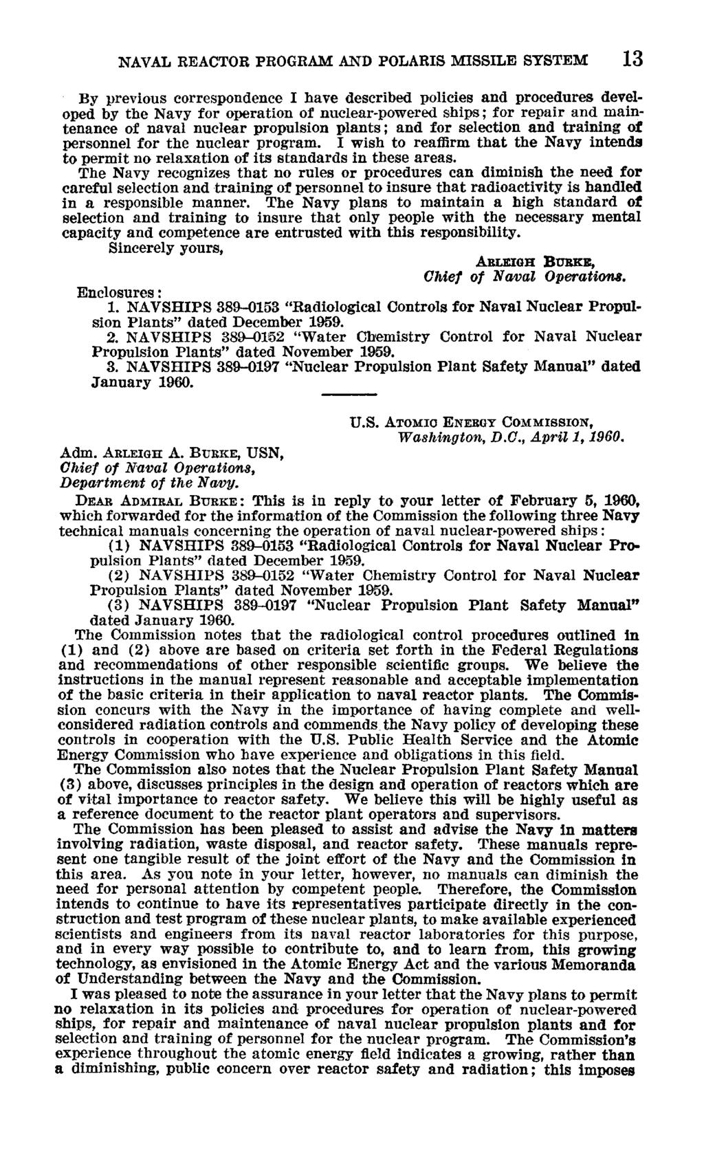 NAVAL REACTOR PROGRAM AND POLARIS MISSILE SYSTEM 13 By previous correspondence I have described policies and procedures developed by the Navy for operation of nuclear-powered ships; for repair and