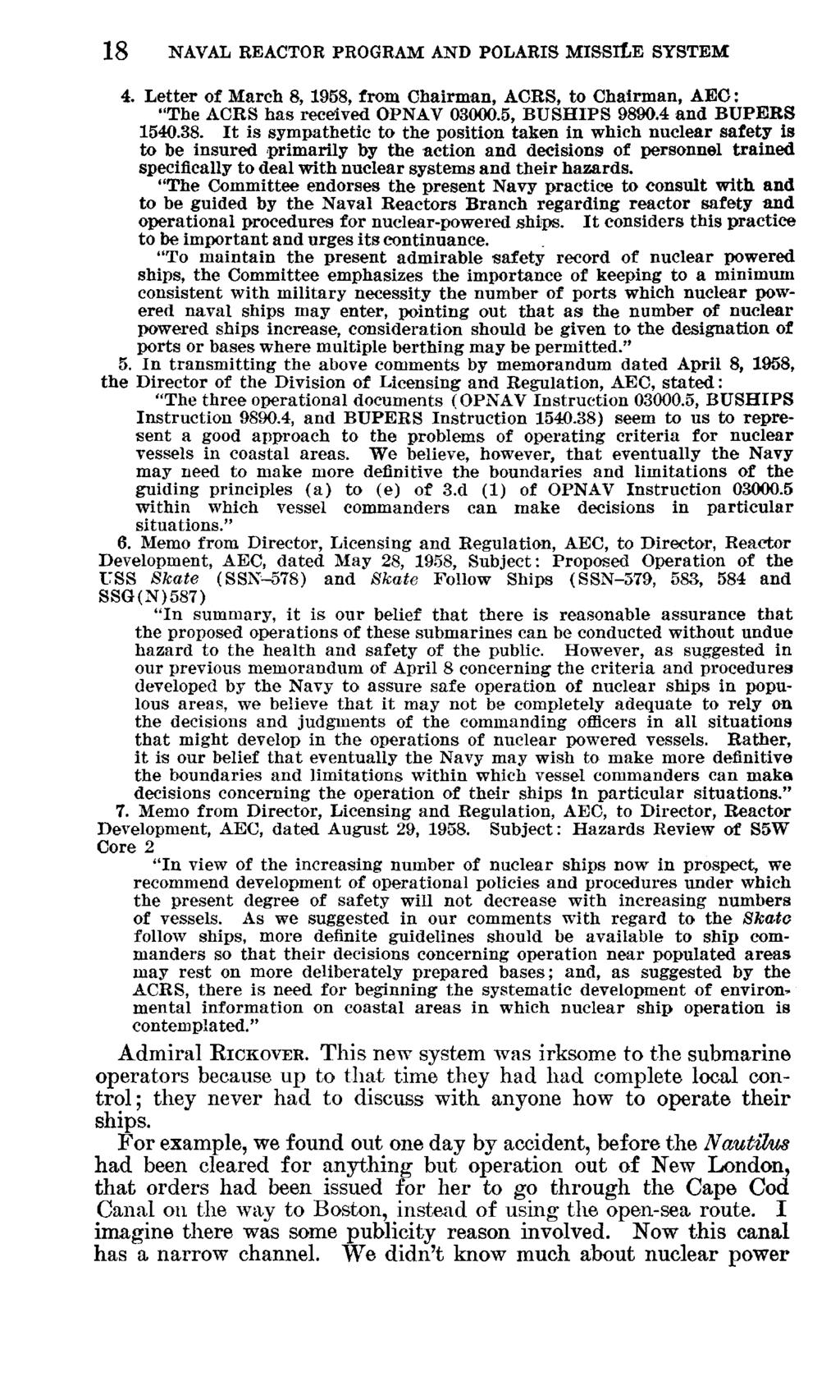 18 NAVAL REACTOR PROGRAM AND POLARIS MISSILE SYSTEM 4. Letter of March 8, 1958, from Chairman, ACRS, to Chairman, AEC: "The ACRS has received OPNAV 03000.5, BUSHIPS 9890.4 and BUPERS 1540.38.