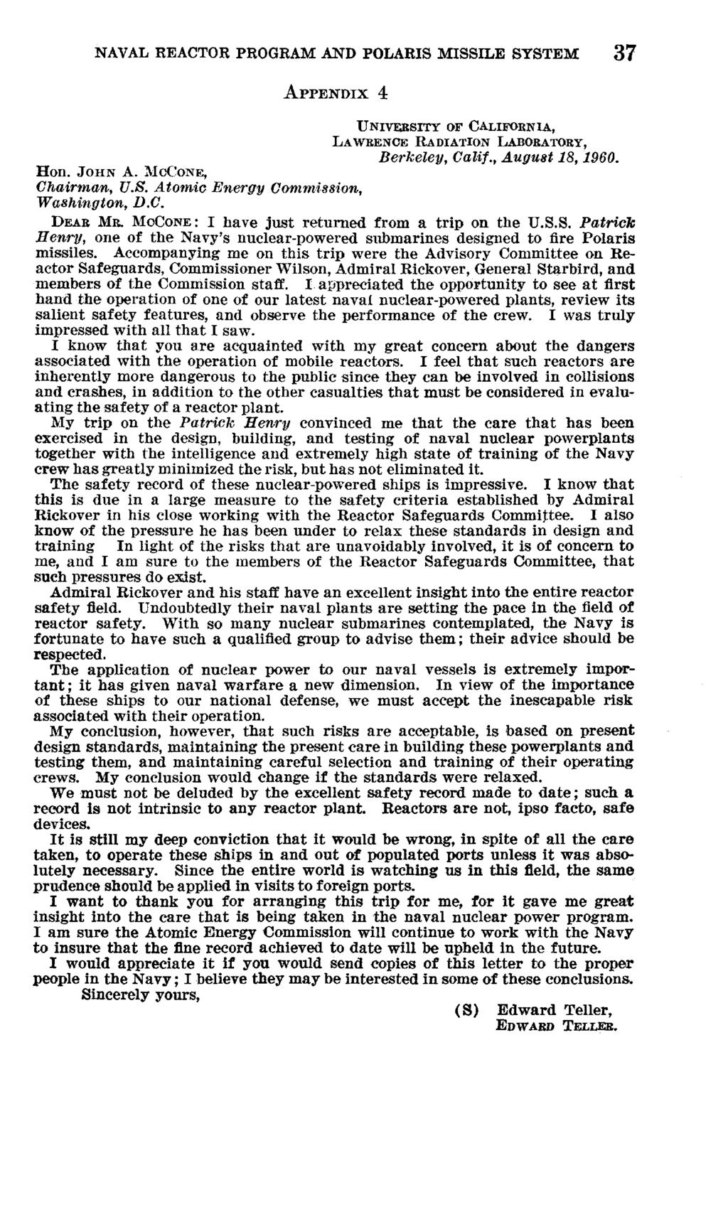 NAVAL REACTOR PROGRAM AND POLARIS MISSILE SYSTEM 37 APPENDIX 4 UNIVERSITY OF CALIFORNIA, LAWRENCE RADIATION LABORATORY, Berkeley, Calif., August 18,1960. Hon. JOHN A. McCoNE, Chairman, U.S. Atomic Energy Commission, Washington, B.