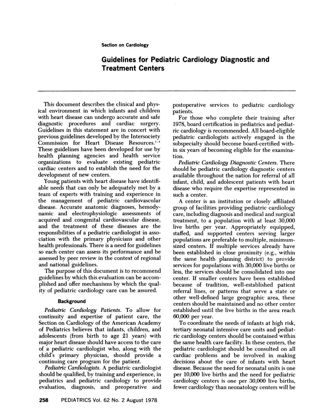 Section on Cardiology Guidelines for Pediatric Cardiology Diagnostic and Treatment Centers This document describes the clinical and physical environment in which infants and children with heart
