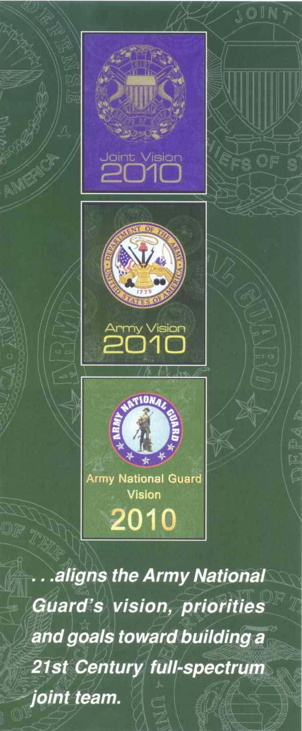 Introduction Army National Guard Vision 2010 is the conceptual link for America's community-based land force to Army Vision 2010, Army After Next (the active Army's projections of the geostrategic