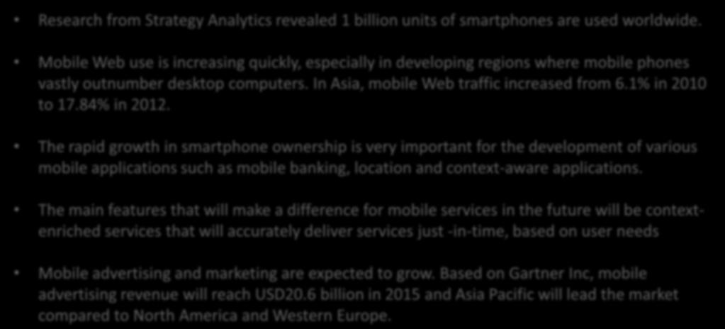 Development of Mobile Content and Applications Research from Strategy Analytics revealed 1 billion units of smartphones are used worldwide.