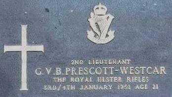 PRESCOTT-WESTCAR, GEORGE VILLIERS BEESTON. Second Lieutenant, P/403657. 7 Platoon, C Company, Royal Ulster Rifles Died Thursday 4 January 1951. Aged 21. Born Sandwich, Kent 14 March 1929.