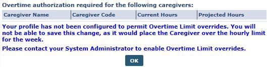 Authorize Overtime Override If enabled, you will see the following screen when scheduling a Caregiver who will receive