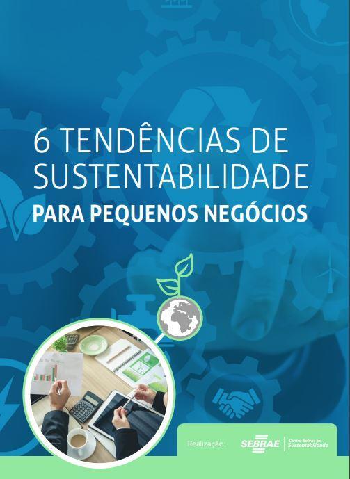 6 Sustainability Trends For Small Businesses It was written by the journalist, business sustainability consultant and president of Ideia Sustentável, Ricardo Voltolini, commissioned by CSS.