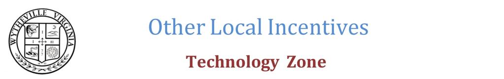 Overview: Qualified technology businesses located anywhere within Wytheville Town limits may under certain conditions receive the following: 1.