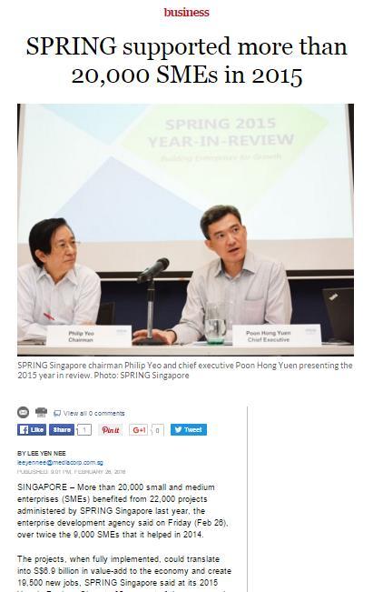 Publication : TODAY Date : 27 February 2016 Type of media : online Link : http://www.todayonline.com/business/spring-supported-more-20000-smes-2015 SPRING supported more than 20,000 SMEs in 2015.