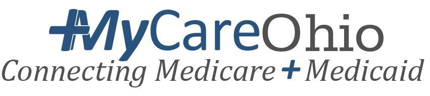 MyCare Ohio is a new managed care program designed for Ohioans who receive both Medicaid and Medicare You must enroll in a MyCare Ohio plan if you
