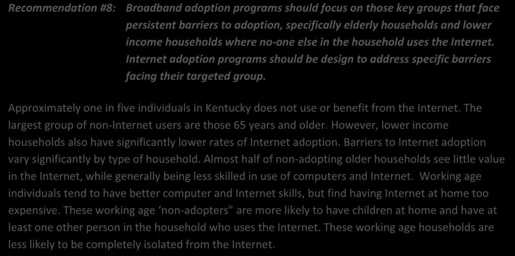 Recommendation #8: Broadband adoption programs should focus on those key groups that face persistent barriers to adoption, specifically elderly households and lower income households where no-one