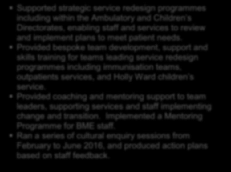 Provided bespoke team development, support and skills training for teams leading service redesign programmes including immunisation teams, outpatients services, and Holly Ward children s service.