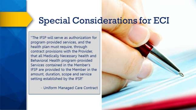 For Medicaid reimbursement, the IFSP Services Pages are the authorization for services provided by the ECI contractor.