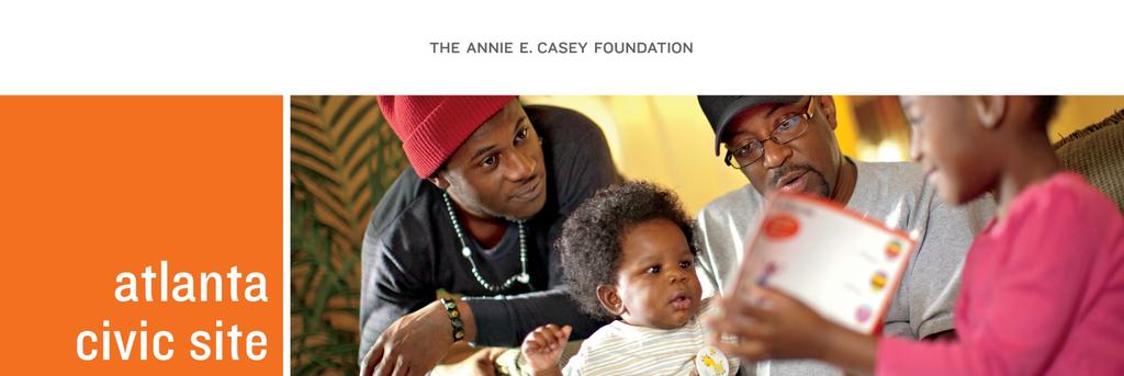 2018 Community Investment Fund Overview The Annie E. Casey Foundation s Atlanta Civic Site team is pleased to release the grant application for the 2018 Community Investment Fund.