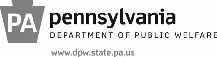 Pennsylvania DEPARTMENT OF PUBLIC WELFARE DEPARTMENT OF AGING www.dpw.state.pa.