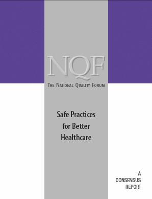 NQF-Endorsed Safe Practices are a set of voluntary consensus standards that serve as a tool for healthcare providers, purchasers, and consumers to identify and encourage practices that will