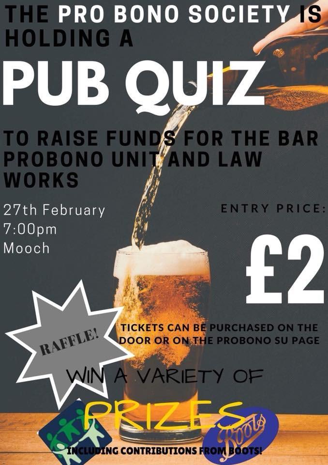 KEY DATES: PRO BONO SOCIETY Pro Bono Charity Pub Quiz 27th Feb 2pm in Mooch NEWSLETTER ISSUE SEVEN We will be having our AGM on the 5th of March at 6pm A4 LASS!