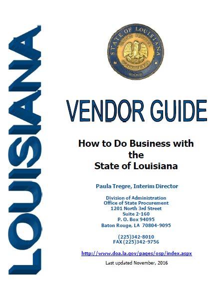 Vendor Guide The Vendor Guide is posted on OSP s website and provides information on Louisiana s procurement processes.