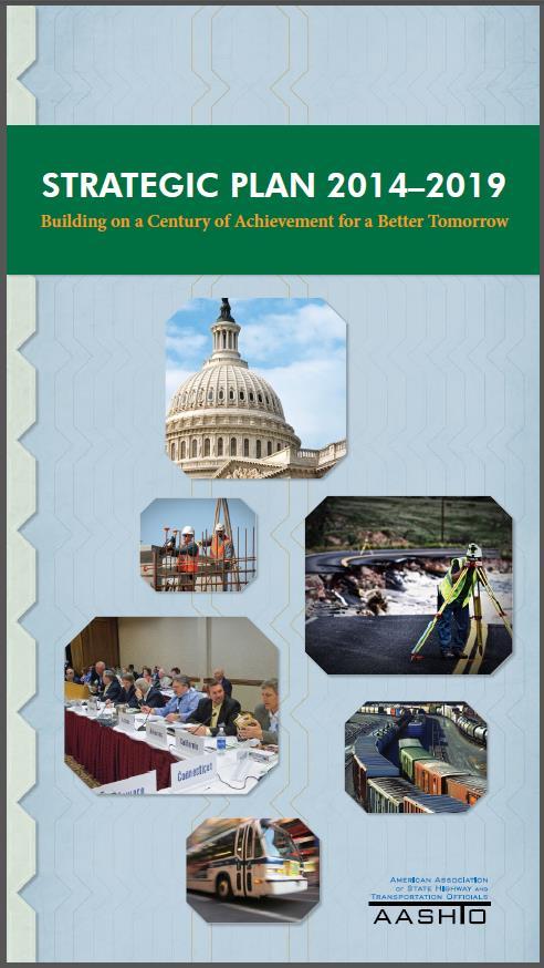 New AASHTO Strategic Plan Adopted by Board of Directors in November 2014 Covers 2014-2019