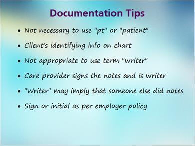 1.15 Documentation Tips JILL: Here are a few tips about documenting using the nursing process. In the example, it is not necessary, but acceptable, to use patient or pt.