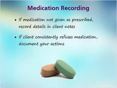 1.27 Medications Recording MARK: If you do NOT give a medication as prescribed, and there is no space to check it off on the Medication Administration Record, you document these details in the client