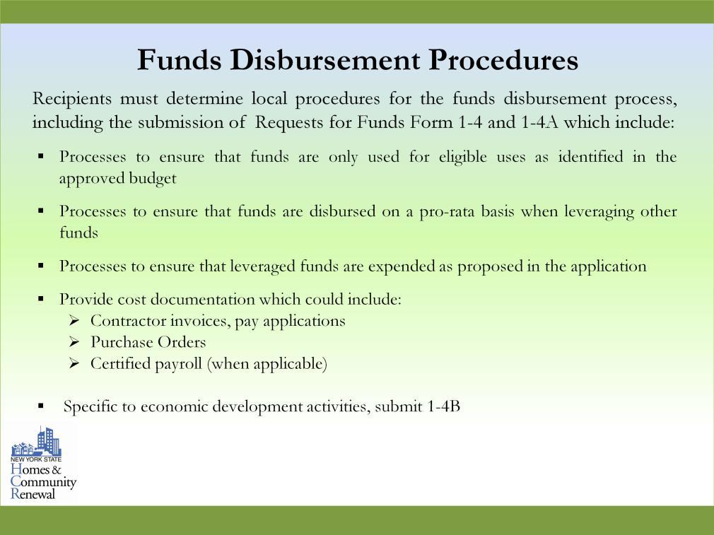 Recipients must also develop procedures for the funds disbursement process to the business, which include: Processes to ensure that funds are only used for eligible uses Processes to ensure that