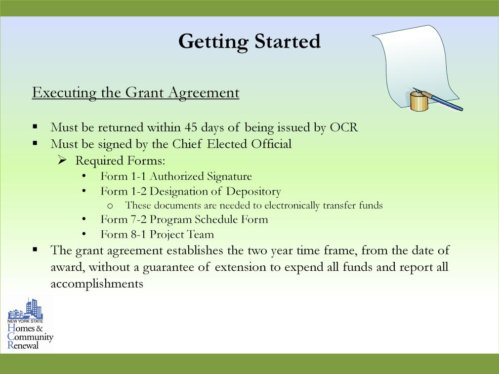 Executing the Grant Agreement The Grant Agreement must be submitted within 45 days of OCR s issuance of the grant agreement. Both copies must be signed by the chief elected official.