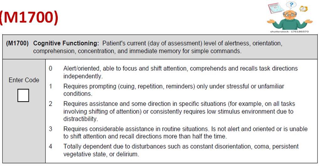 M1700 M1745: Guidance (cont.) Non responsive means the patient is unable to respond or responds in a way that you re unable to make a clinical judgment.