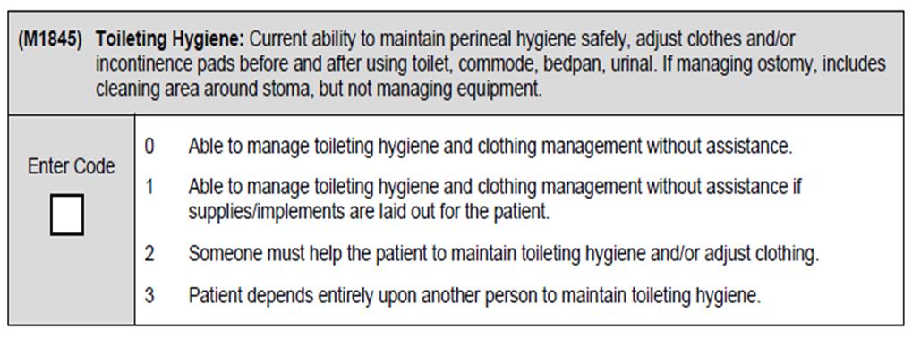 (M1845) o o Includes patient s ability to access needed supplies and to maintain hygiene related to catheter and ostomy care. Excludes management of equipment related to urinary or bowel elimination.