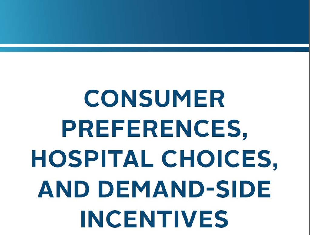 Consumer Preferences, Hospital Choices, and Demand-side Incentives David I Auerbach, PhD Director of Research, Massachusetts