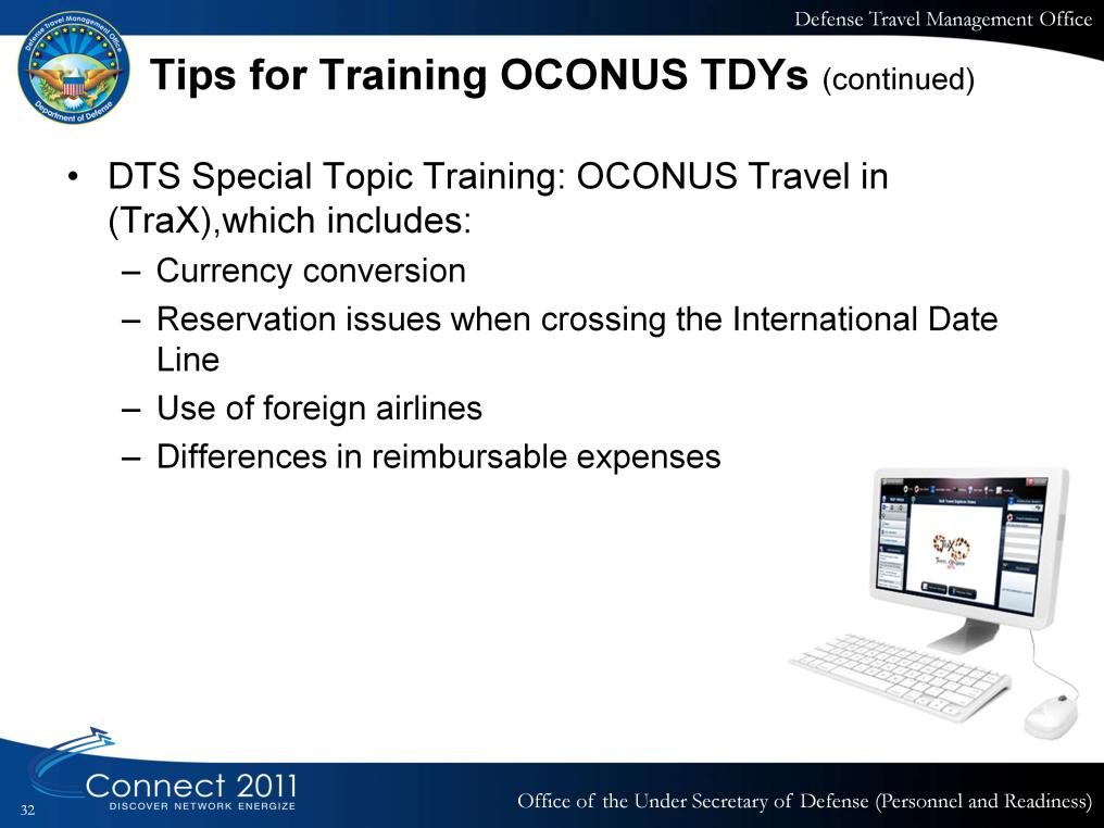 The primary training offered by the DTMO is the DTS (Special Topic) OCONUS Travel.