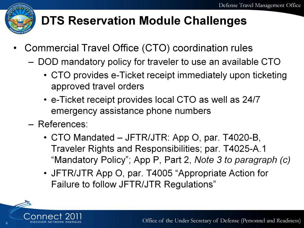 As you can see DoD requires the traveler to contact their CTO for all travel. The CTO provides the phone numbers to the traveler on the e-ticket receipt emailed to the traveler.