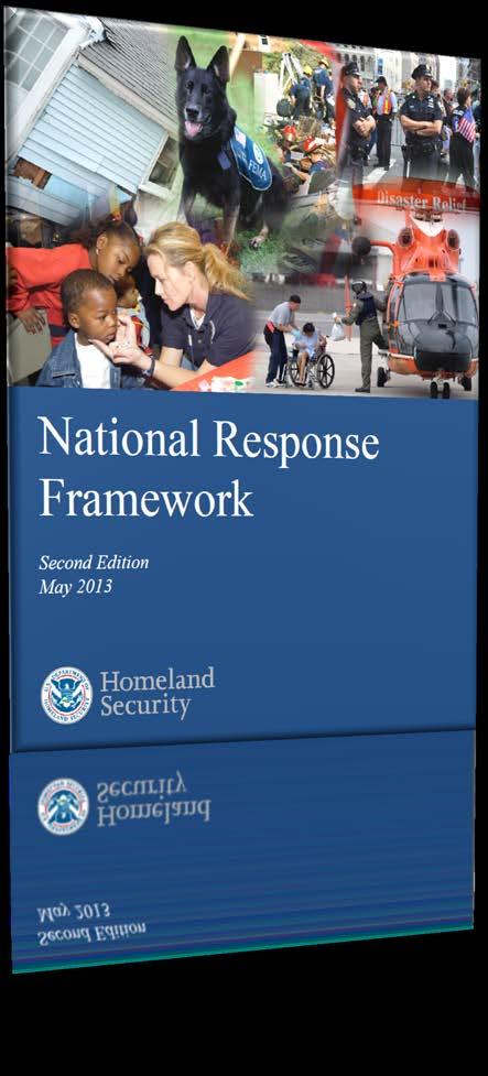 National Response Framework Guide to how the Nation responds to all types of disasters and emergencies Scalable, flexible, and adaptable concepts identified in the