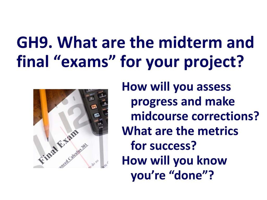 How are you going to evaluate the project as it proceeds, so that you know when to make mid course corrections?