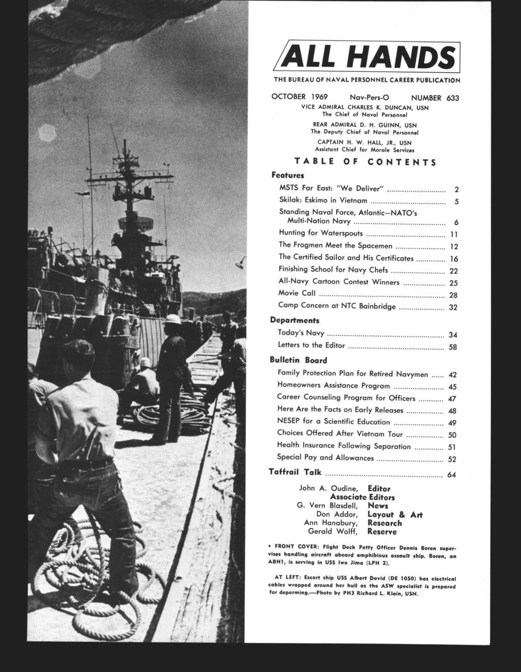 THE BUREAU OF NAVAL PERSONNEL CAREER PUBLICATION OCTOBER 1969 Nav-Pers-0 NUMBER 633 Features VICE ADMIRAL CHARLES K. DUNCAN, USN The Chief of Naval Personnel REAR ADMIRAL D. H.
