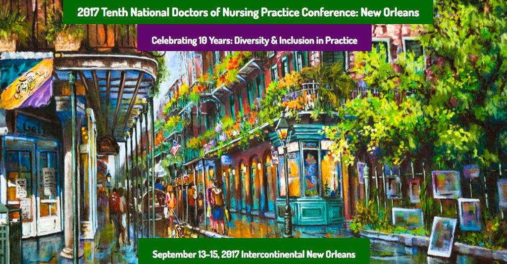 2017 Tenth National Doctors of Nursing Practice Conference ABSTRACTS OPEN JANUARY 2017 2017 Tenth National Doctors of Nursing Practice Conference: New Orleans Celebrating 10 Years: Diversity &