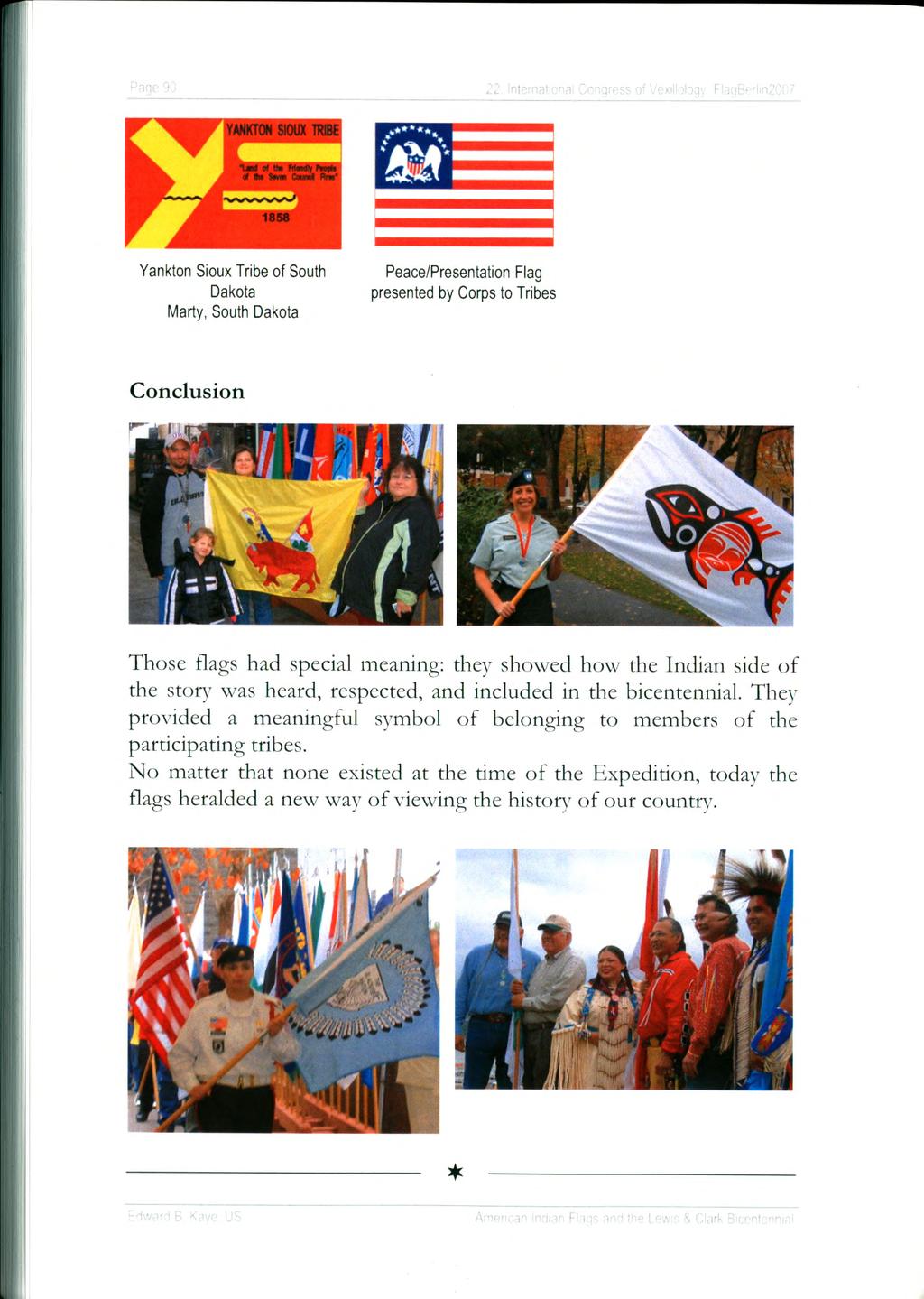 ^age 90 international Congress of Vexillology FiagBerlin20C7 Peace/Presentation Flag presented by Corps to Tribes Conclusion Those flags had special meaning: the)' showed how the Indian side of the