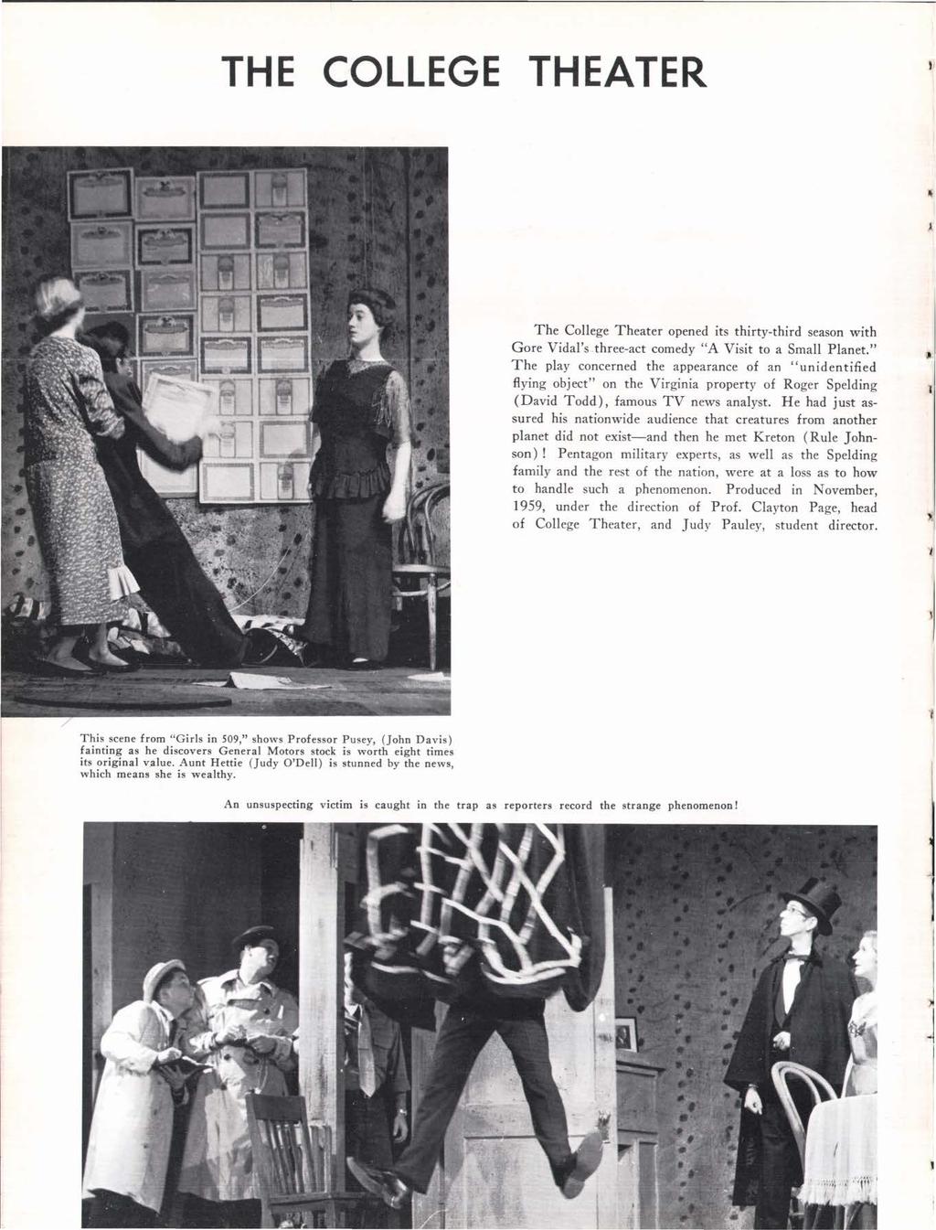 THE COLLEGE THEATER The College Theater opened its thirty-third season with Gore Vidal's three-act comedy "A Visit to a Small Planet.