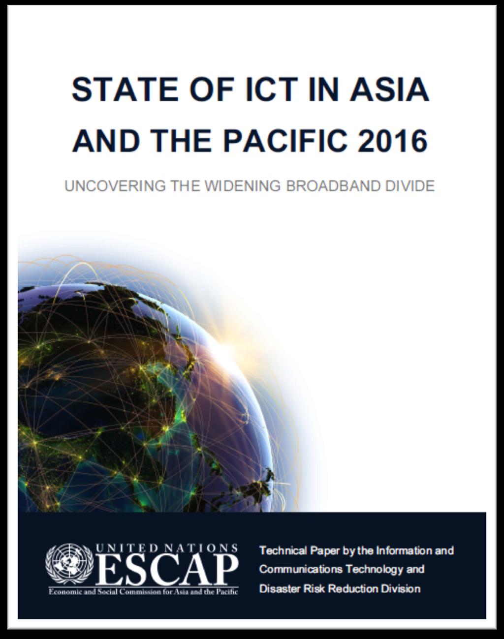 5 State of ICT Analyzed the broadband digital divide in Asia and the Pacific Reviewed