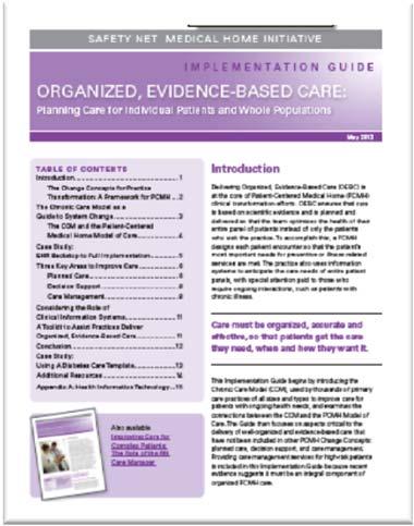 PCMH Implementation Resources Patient Centered Medical Home Assessment (PCMH A) 13 Implementation Guides provide implementation strategies, tools, and case studies 23 tools that can be used to
