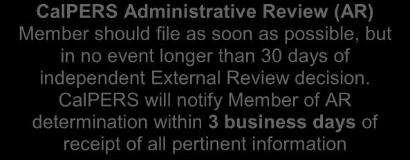 CalPERS will notify Member of AR determination within 3 business days of receipt of all pertinent information *For FABDs that