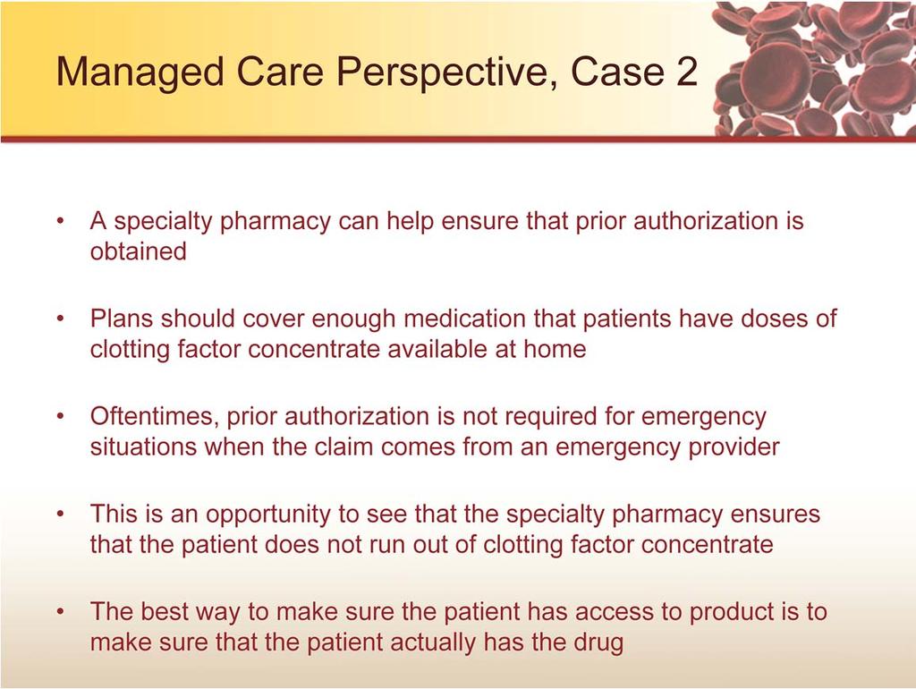 If prior authorization is required, and it often is in this care setting, prior authorization can be granted for all of the products that the patient uses either on a regular basis or an interim
