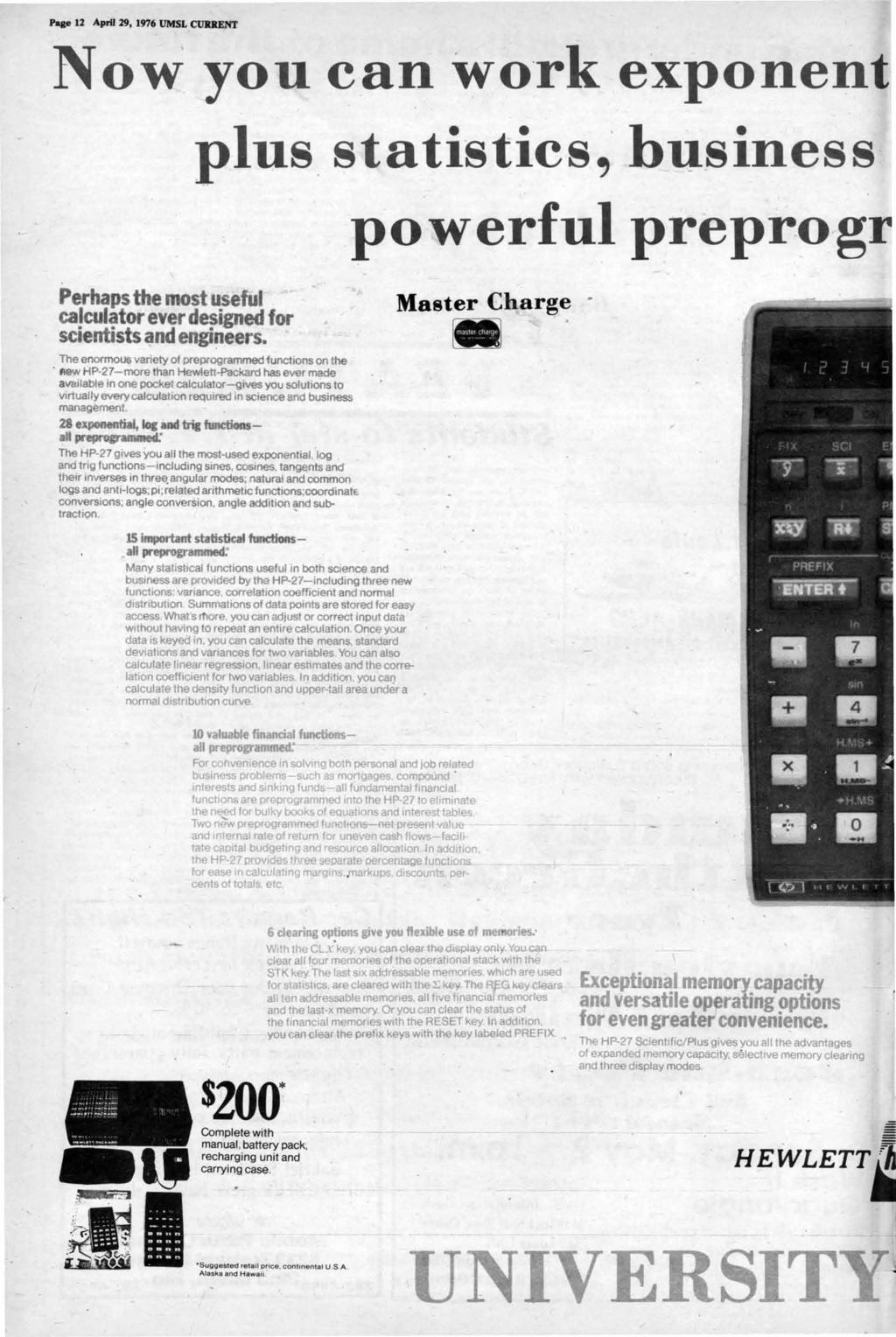 Page 12 April 29, 1976 UMSL CUllRENT Now you can work exponent.'.. plus. statistics; business. powerful p reprogr Perhaps the most useful. calculator ever designed for scientists and engi~eers.