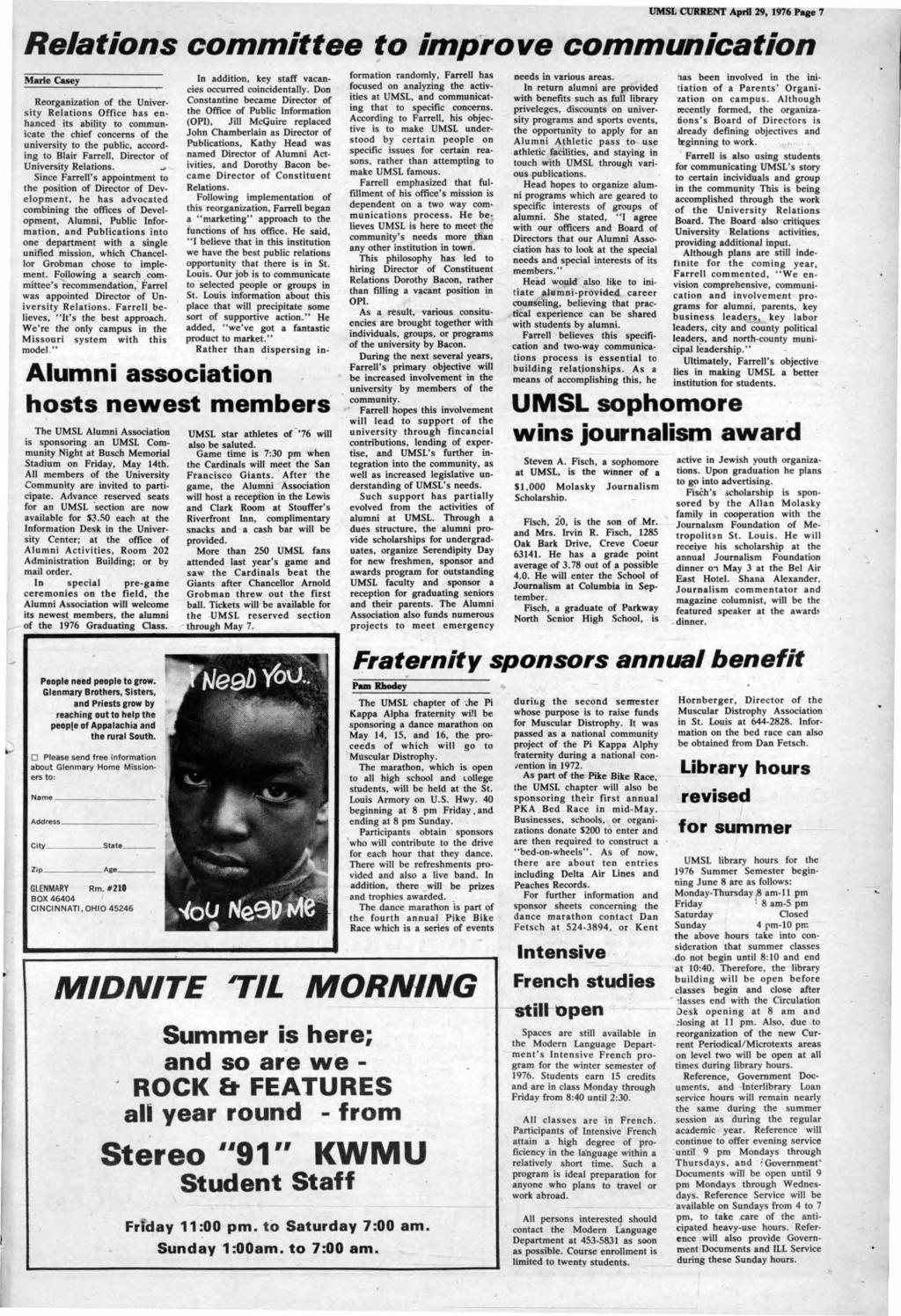UMSL CUIUlENT April 29, 1976 Paae 7 Relations committee to improve communication Marie Casey Reorganization of the University Relations Office has enhanced its ability to communicate the chief