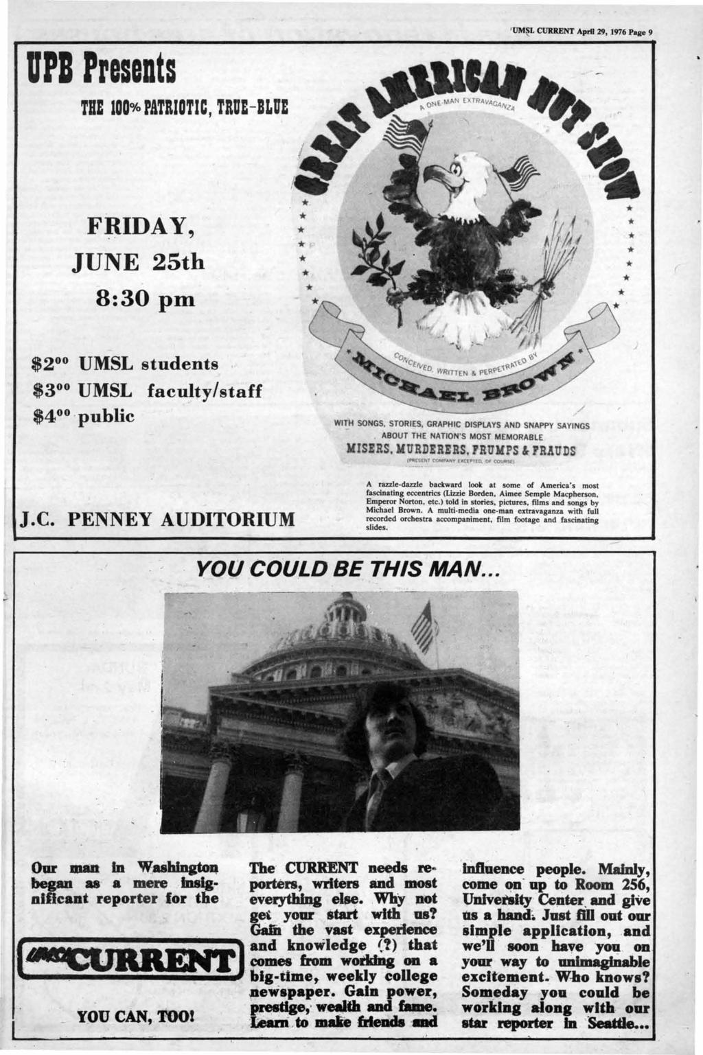 IUM~L CURRENT April 29, 1976 Page 9 UPI PreseDts THE 0% PATRIOTIC, TRUE-BLUE F~IDAY, JUNE 2th 8:30 pin * * * * ( $2 00 UMSL students ' $3 00 UMSL facu~ty/staff $4 00.